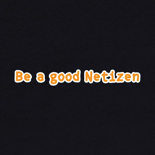 Be A Good Netizen by umarhahn